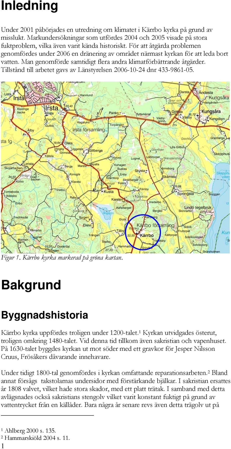 För att åtgärda problemen genomfördes under 2006 en dränering av området närmast kyrkan för att leda bort vatten. Man genomförde samtidigt flera andra klimatförbättrande åtgärder.