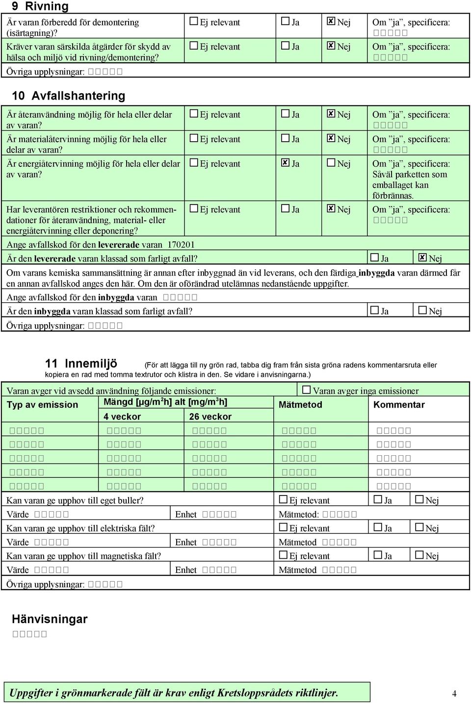 Har leverantören restriktioner och rekommendationer för återanvändning, material- eller energiåtervinning eller deponering?