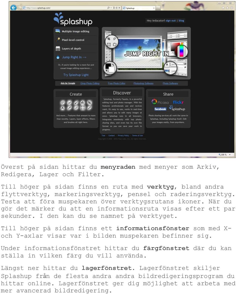 När du gör det märker du att en informationsruta visas efter ett par sekunder. I den kan du se namnet på verktyget.