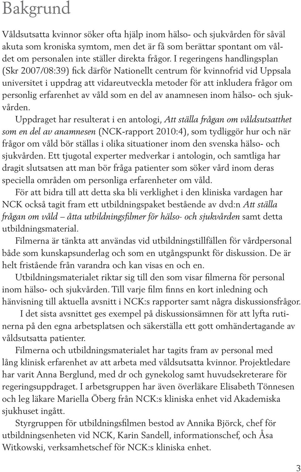 erfarenhet av våld som en del av anamnesen inom hälso- och sjukvården.