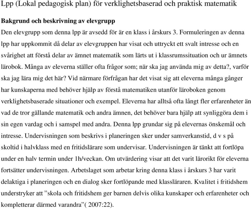 ur ämnets lärobok. Många av eleverna ställer ofta frågor som; när ska jag använda mig av detta?, varför ska jag lära mig det här?