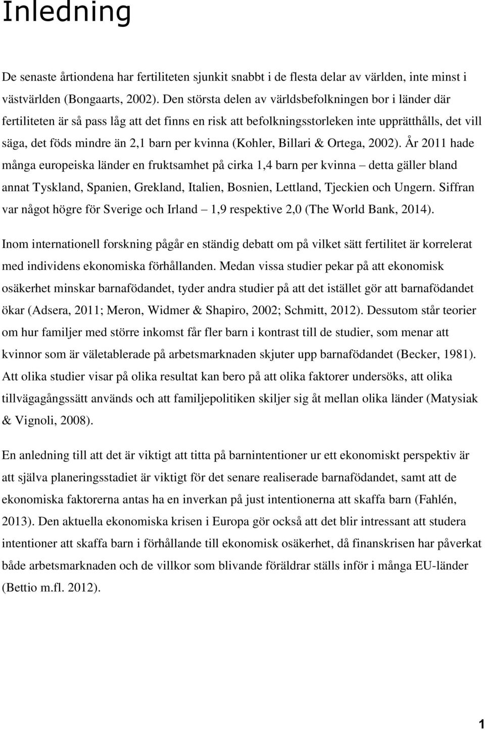 kvinna (Kohler, Billari & Ortega, 2002).