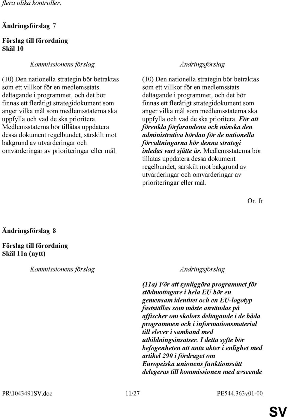 medlemsstaterna ska uppfylla och vad de ska prioritera.