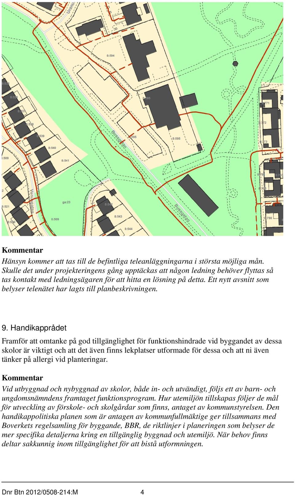 Ett nytt avsnitt som belyser telenätet har lagts till planbeskrivningen. 9.