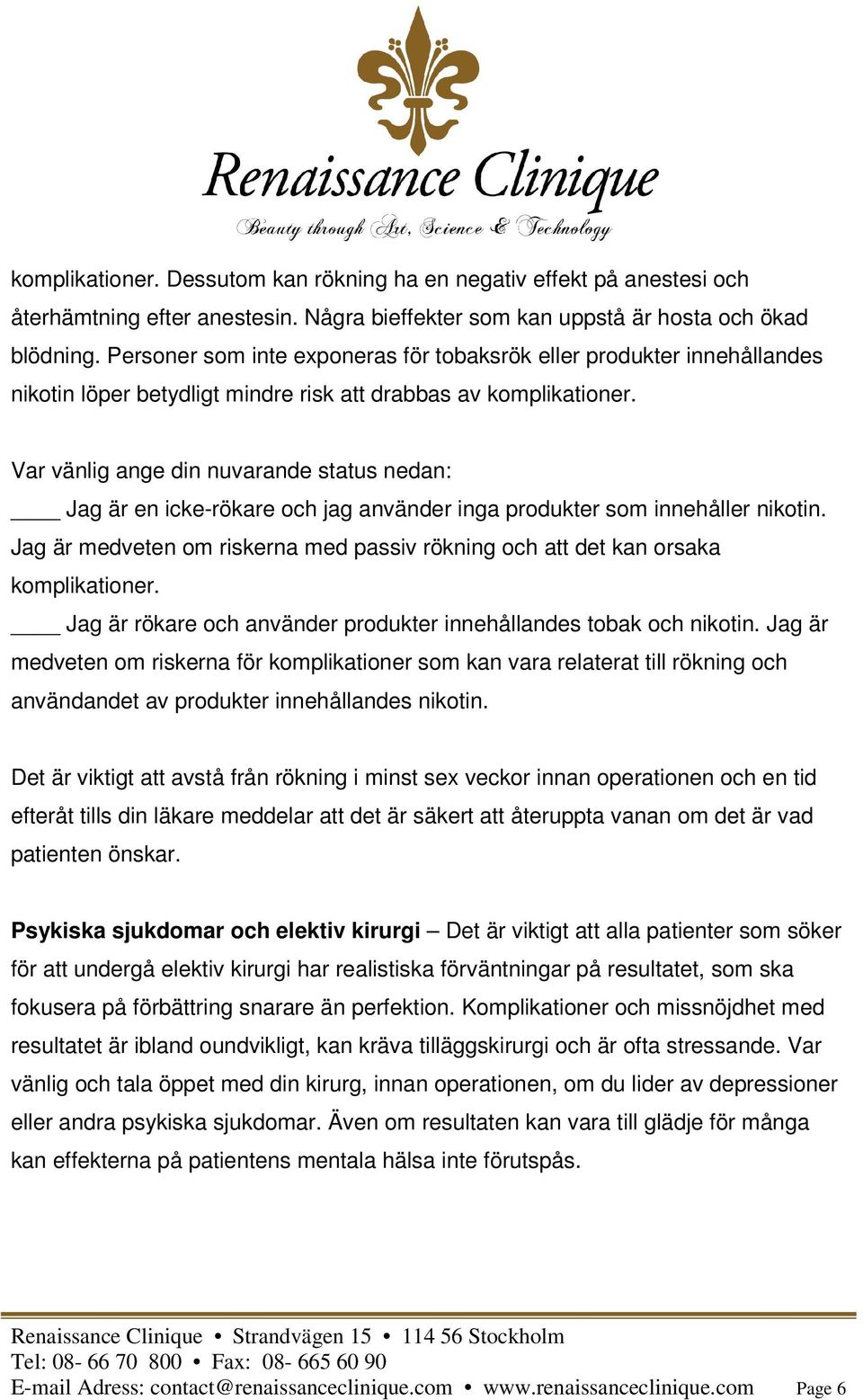 Var vänlig ange din nuvarande status nedan: Jag är en icke-rökare och jag använder inga produkter som innehåller nikotin.