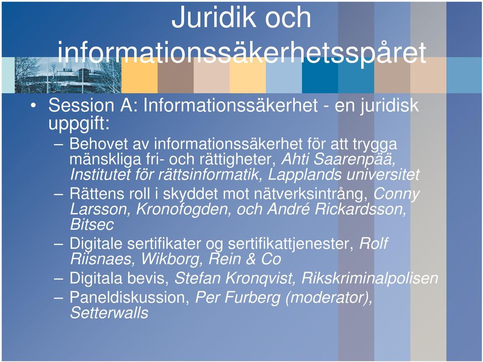 skyddet mot nätverksintrång, Conny Larsson, Kronofogden, och André Rickardsson, Bitsec Digitale sertifikater og sertifikattjenester,
