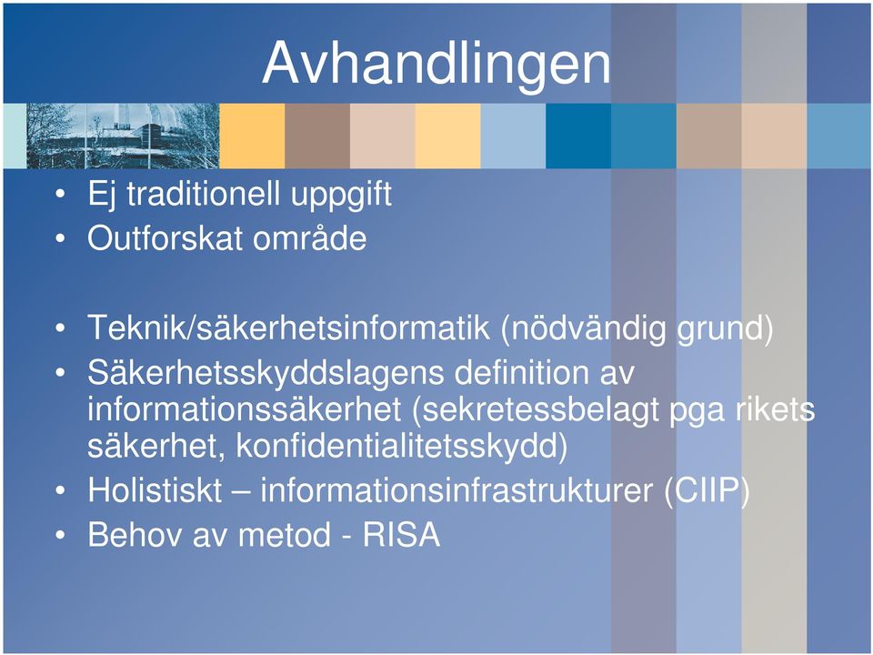 definition av informationssäkerhet (sekretessbelagt pga rikets