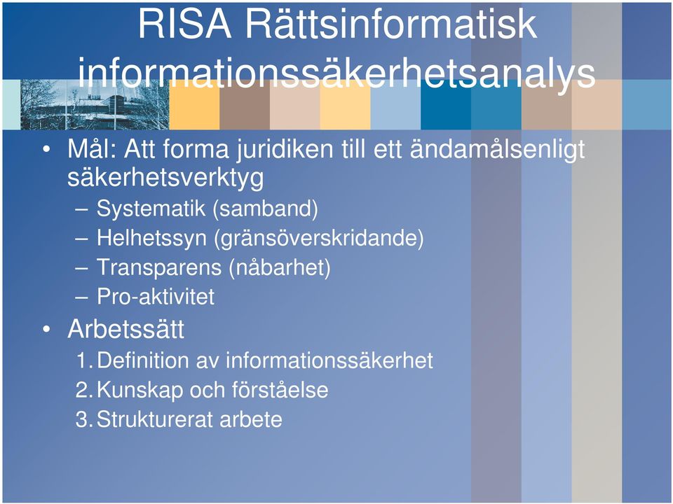 (gränsöverskridande) Transparens (nåbarhet) Pro-aktivitet Arbetssätt 1.