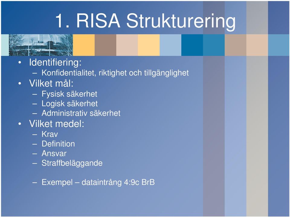 Logisk säkerhet Administrativ säkerhet Vilket medel: Krav