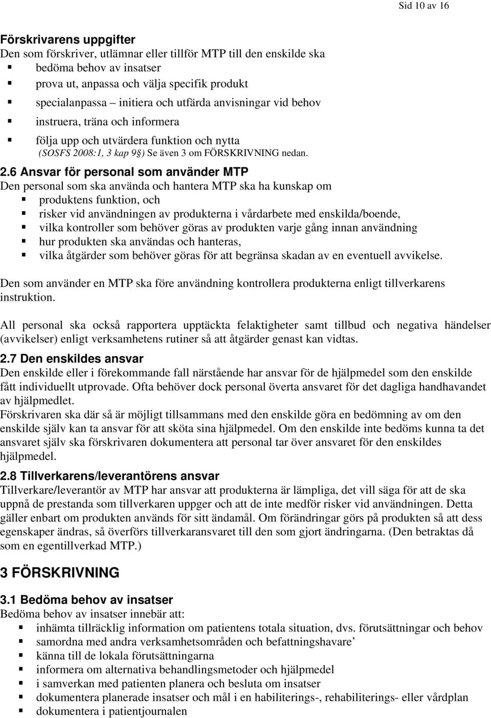 08:1, 3 kap 9 ) Se även 3 om FÖRSKRIVNING nedan. 2.