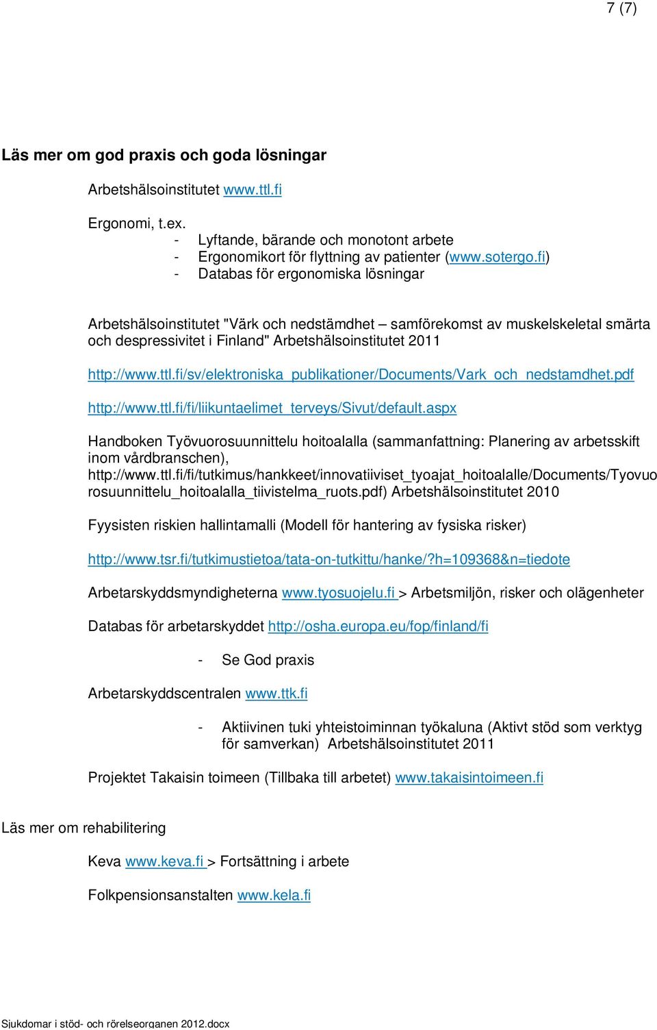 fi/sv/elektroniska_publikationer/documents/vark_och_nedstamdhet.pdf http://www.ttl.fi/fi/liikuntaelimet_terveys/sivut/default.