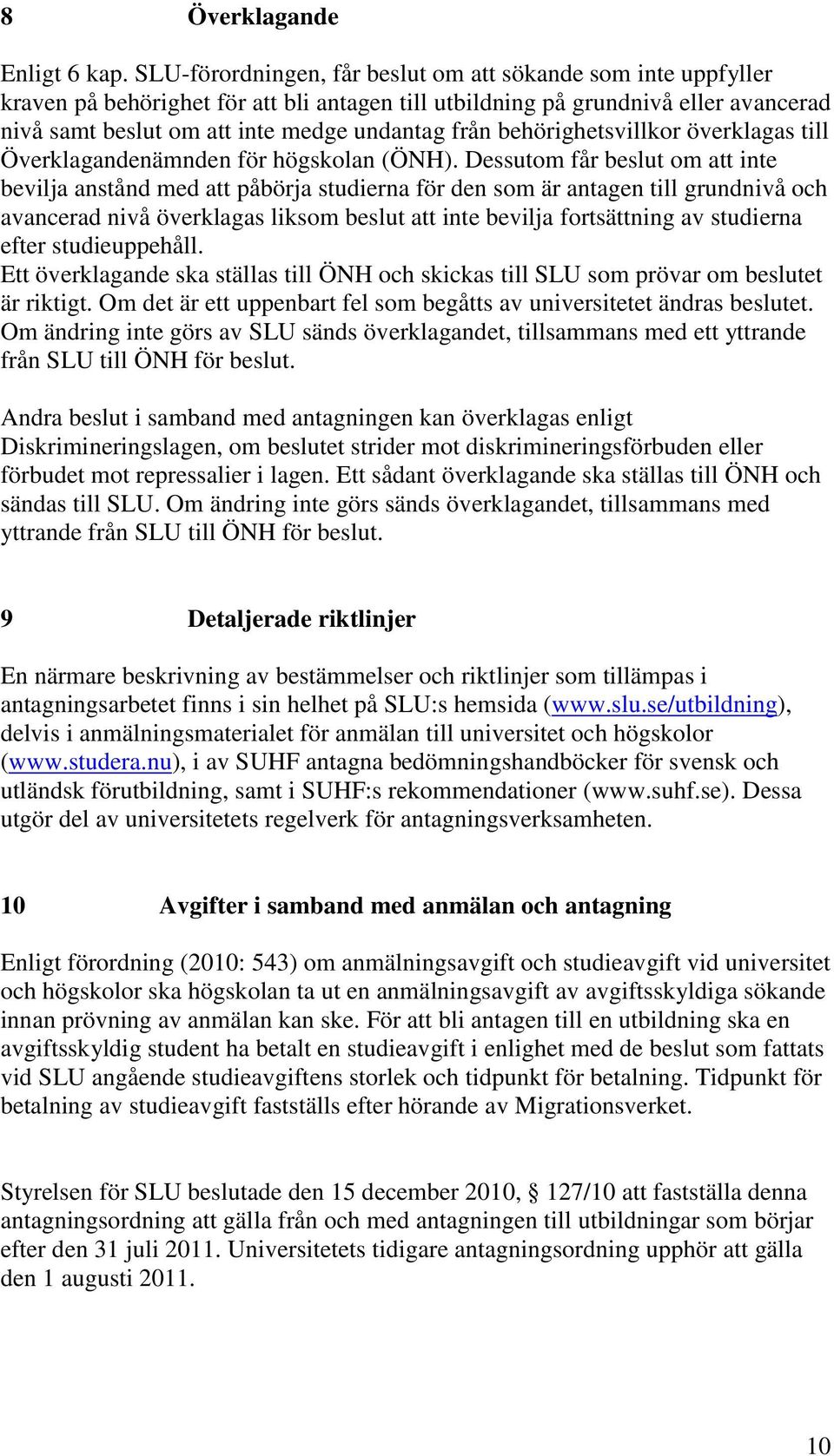 behörighetsvillkor överklagas till Överklagandenämnden för högskolan (ÖNH).