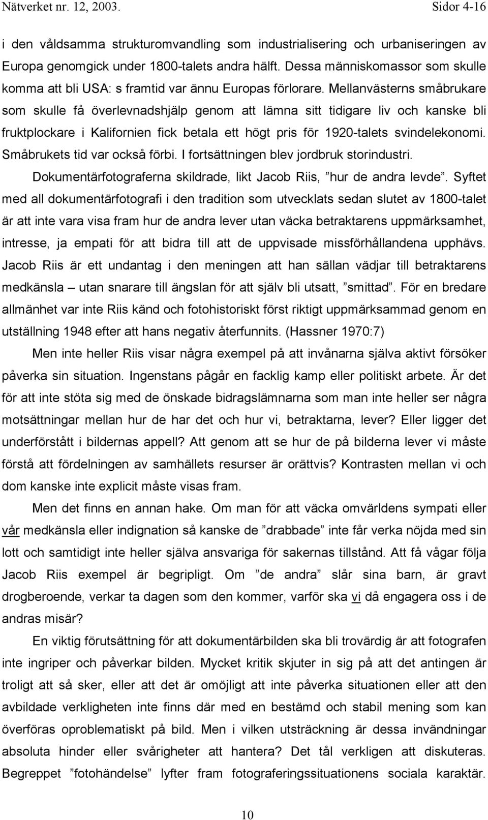 Mellanvästerns småbrukare som skulle få överlevnadshjälp genom att lämna sitt tidigare liv och kanske bli fruktplockare i Kalifornien fick betala ett högt pris för 1920-talets svindelekonomi.