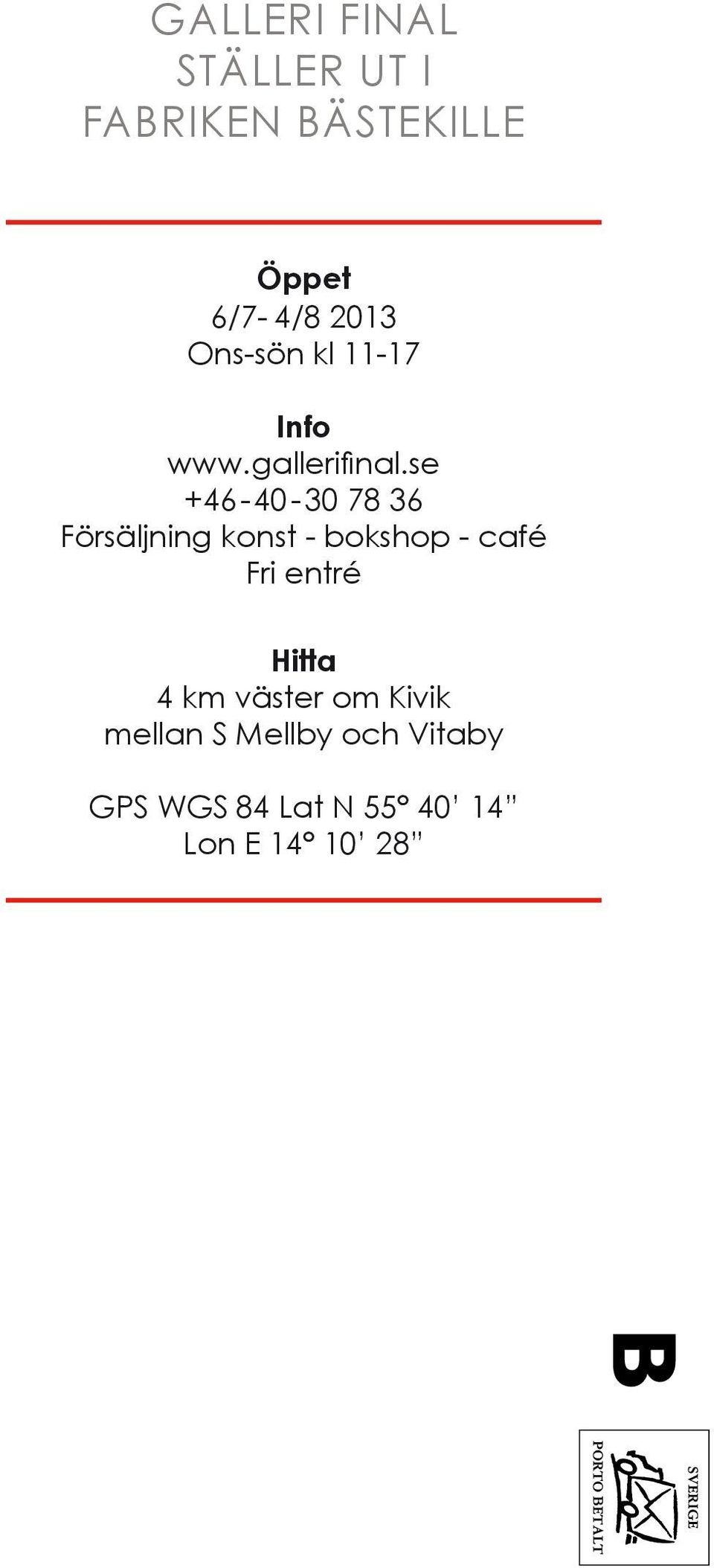 se +46-40 - 30 78 36 Försäljning konst - bokshop - café Fri entré
