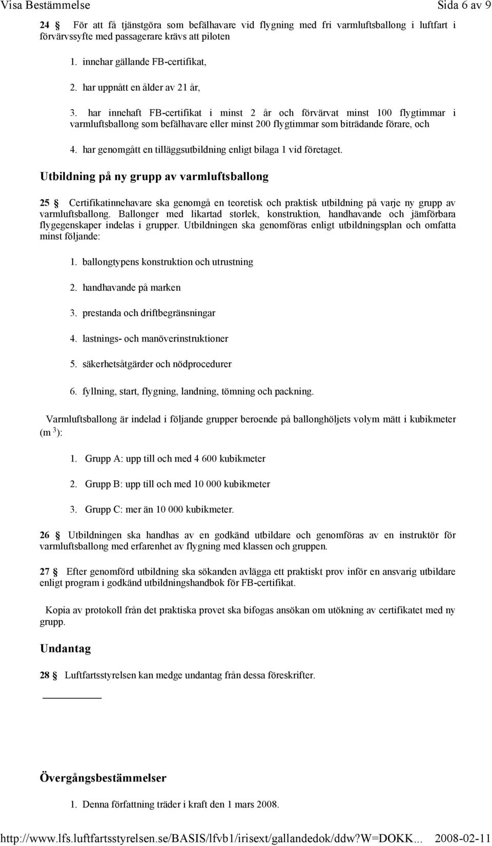 har genomgått en tilläggsutbildning enligt bilaga 1 vid företaget.