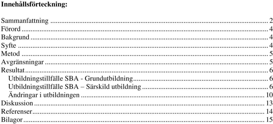 .. 6 Utbildningstillfälle SBA - Grundutbildning.