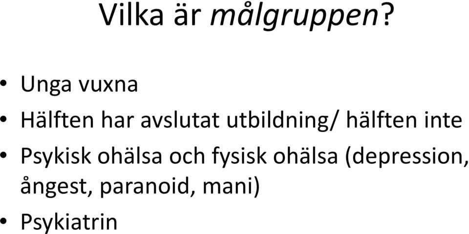 utbildning/ hälften inte Psykisk ohälsa