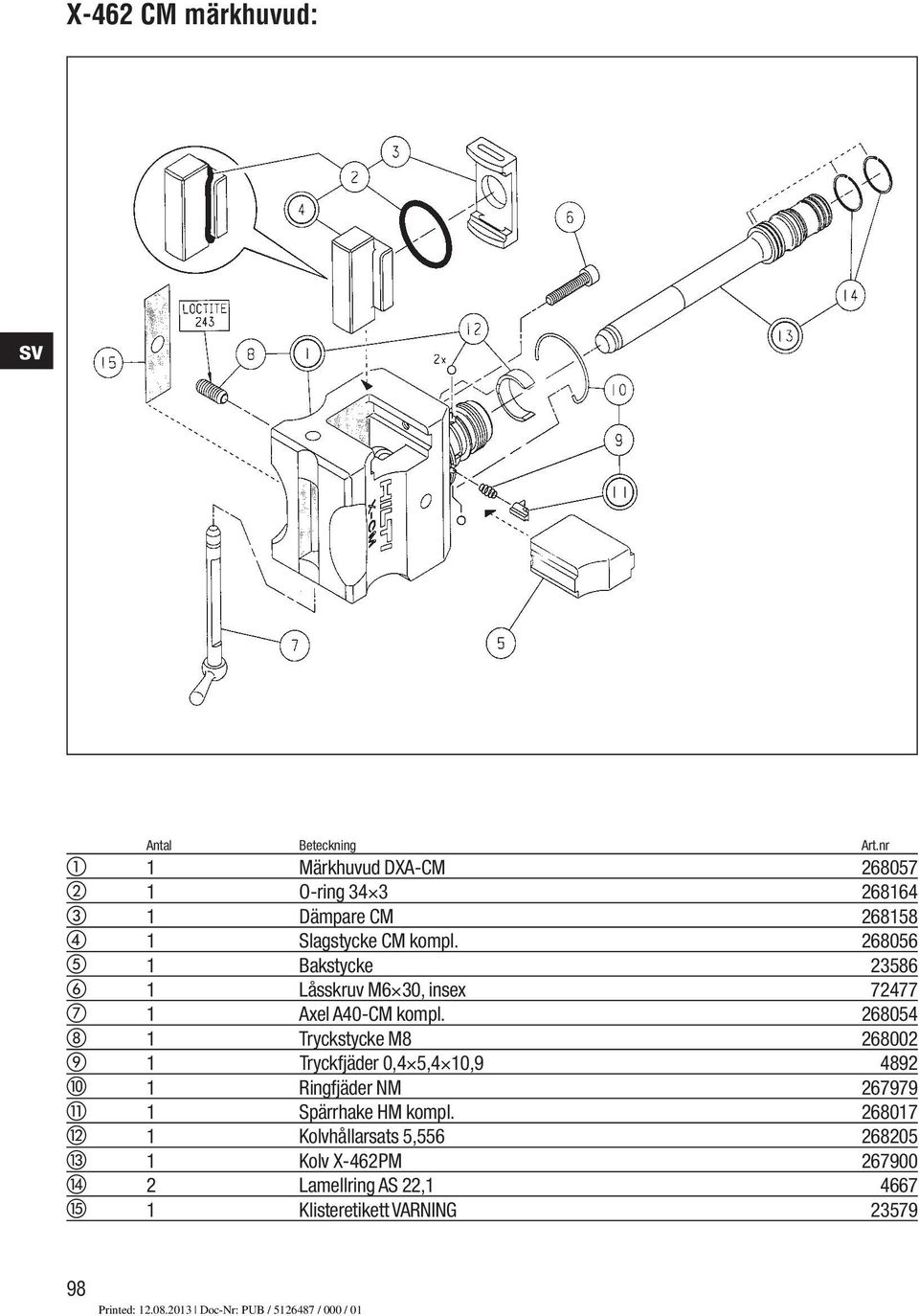 268056 1 Bakstycke 23586 1 Låsskruv M6 30, insex 72477 1 Axel A40-CM kompl.