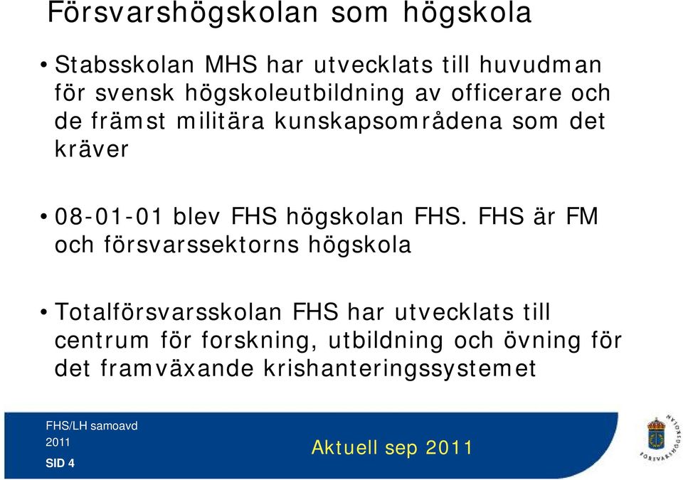 blev FHS högskolan FHS.