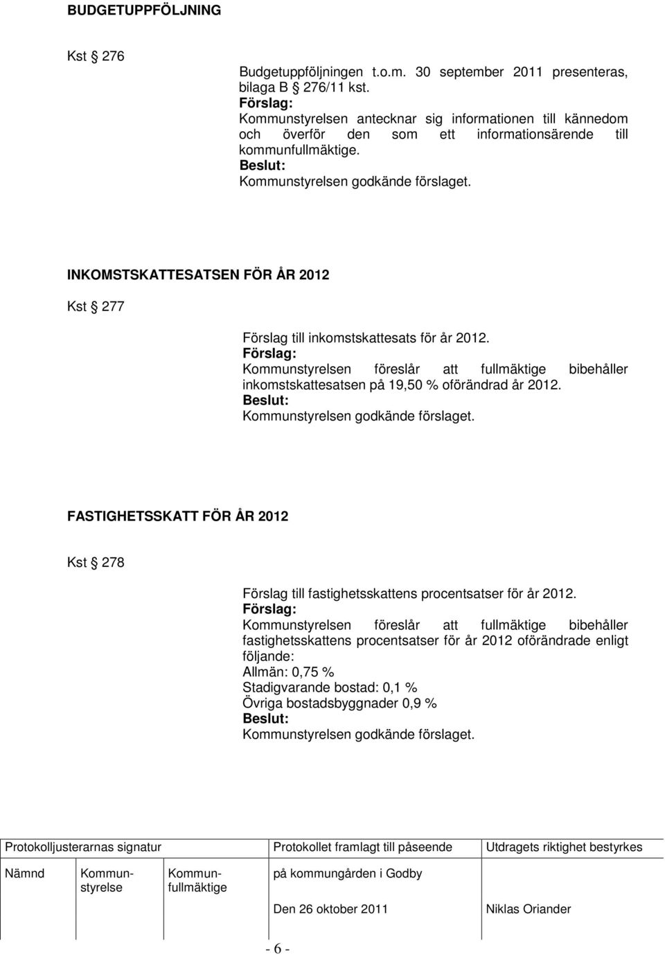 INKOMSTSKATTESATSEN FÖR ÅR 2012 Kst 277 Förslag till inkomstskattesats för år 2012.