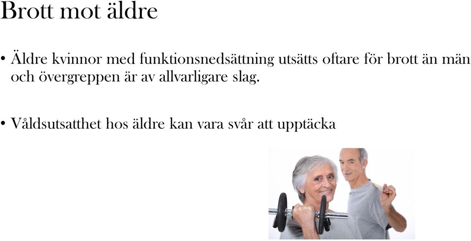 brott än män och övergreppen är av