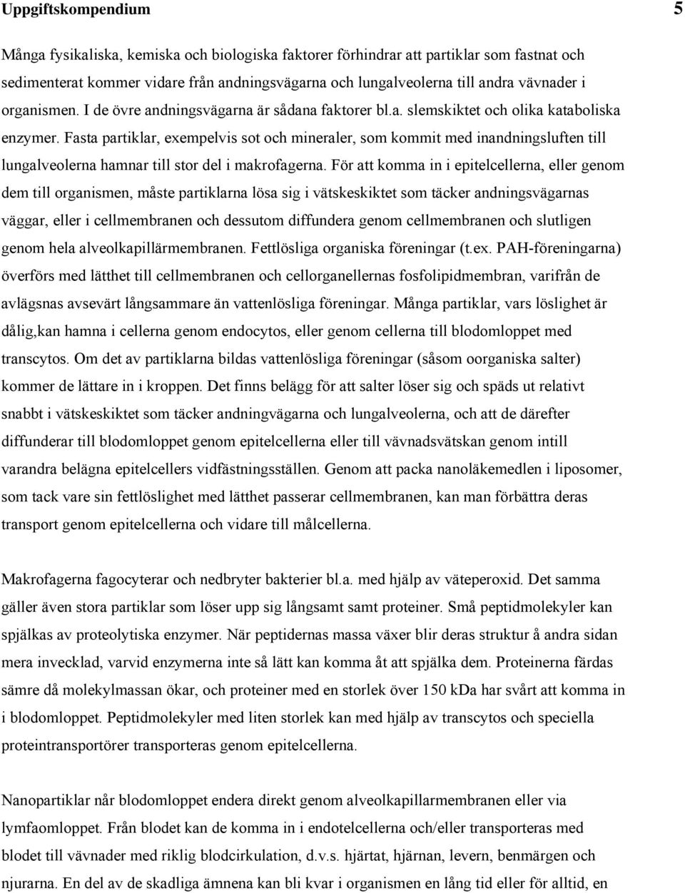 För att koa n etelcellerna, eller geno de tll organen, åte artklarna löa g ätkekktet o täcker andnngägarna äggar, eller cellebranen och deto dffndera geno cellebranen och ltlgen geno hela