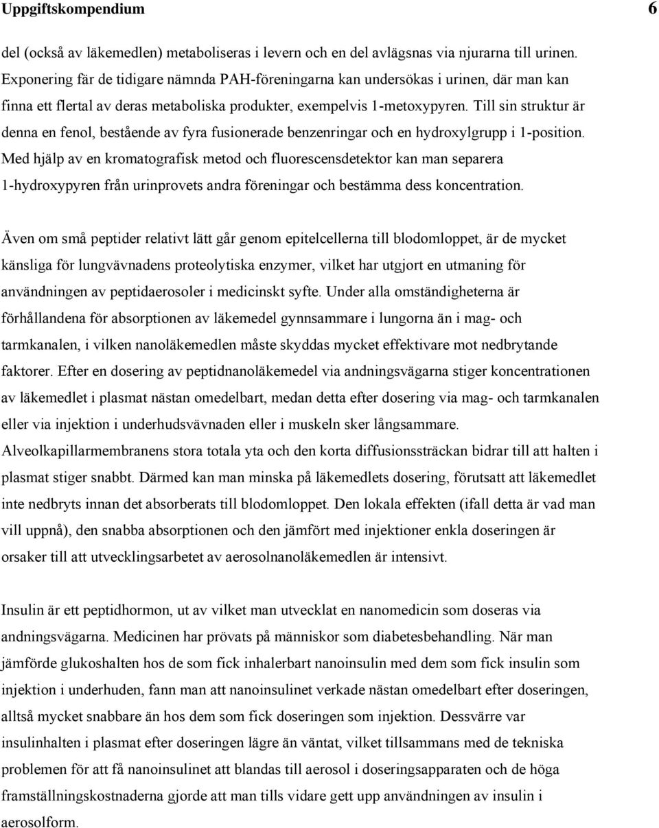 ll n trktr är denna en fenol, betående a fyra fonerade benzenrngar och en hydroxylgr -oton.