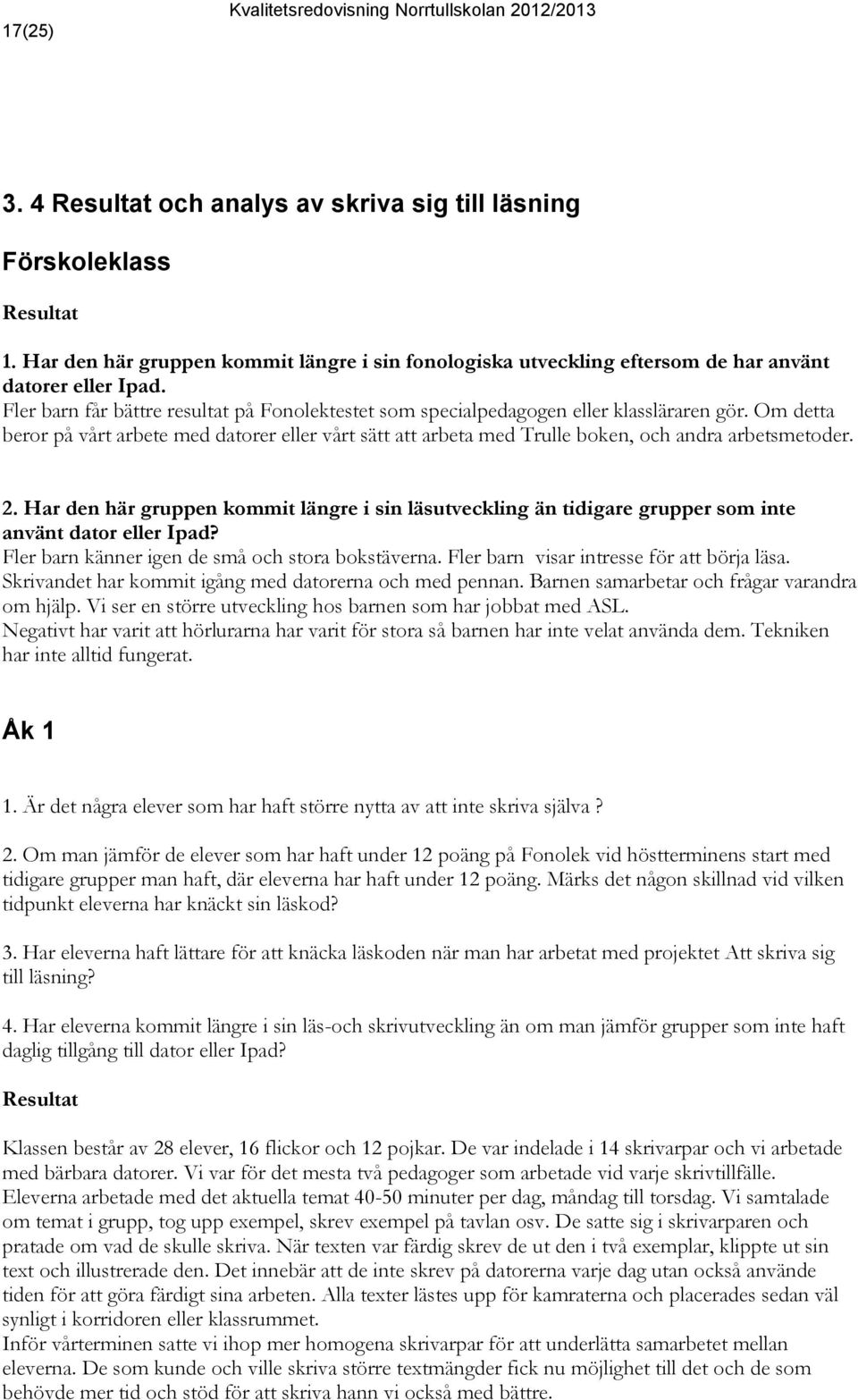 Om detta beror på vårt arbete med datorer eller vårt sätt att arbeta med Trulle boken, och andra arbetsmetoder. 2.