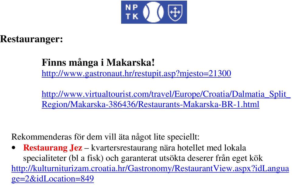 html Rekommenderas för dem vill äta något lite speciellt: Restaurang Jez kvartersrestaurang nära hotellet med lokala