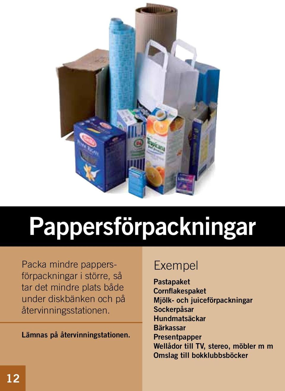 Exempel Pastapaket Cornflakespaket Mjölk- och juiceförpackningar Sockerpåsar