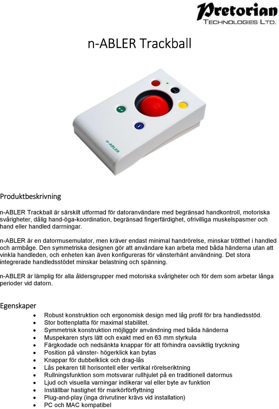 Den symmetriska designen gör att användare kan arbeta med båda händerna utan att vinkla handleden, och enheten kan även konfigureras för vänsterhänt användning.