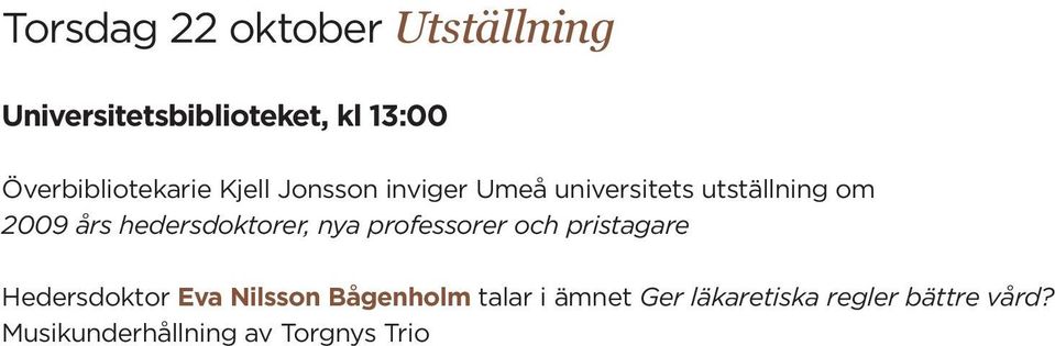 2009 års hedersdoktorer, nya er och pristagare Hedersdoktor Eva Nilsson