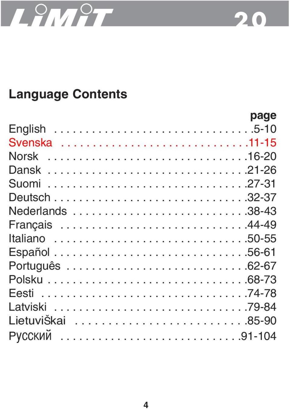 ..............................50-55 Español...............................56-61 Português.............................62-67 Polsku................................68-73 Eesti.