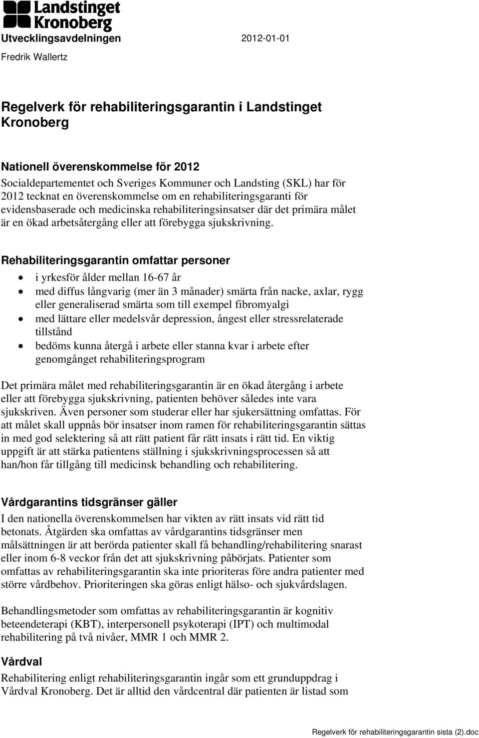 att förebygga sjukskrivning.