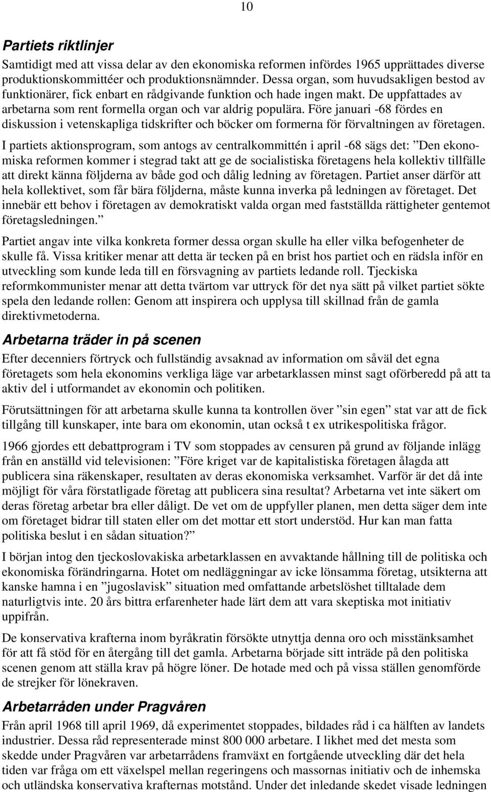 Före januari -68 fördes en diskussion i vetenskapliga tidskrifter och böcker om formerna för förvaltningen av företagen.
