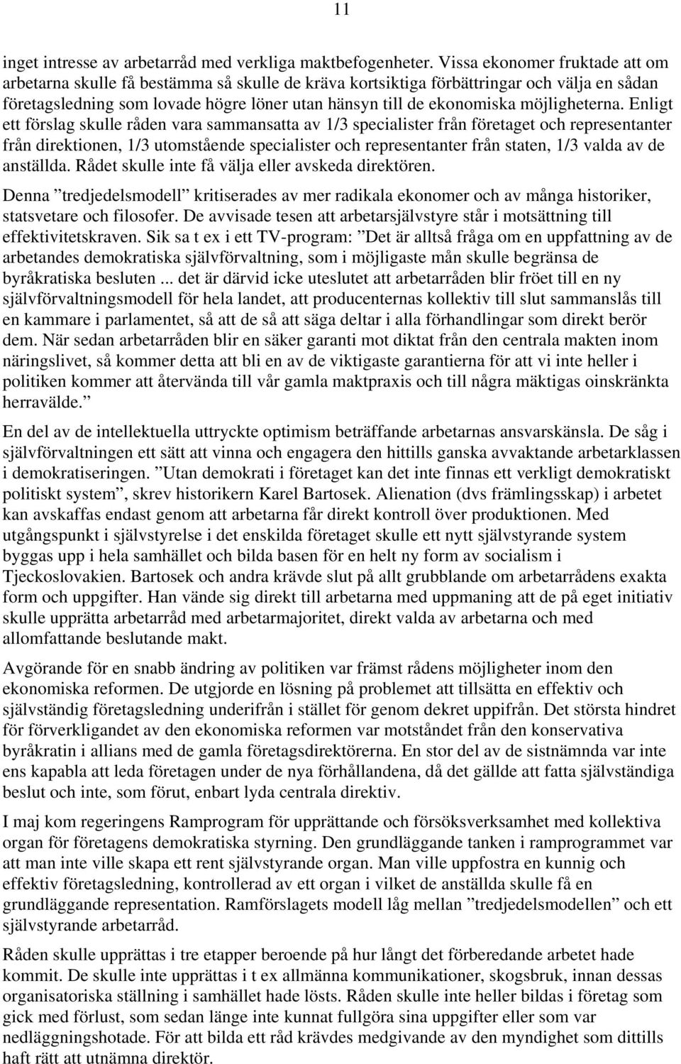 möjligheterna.