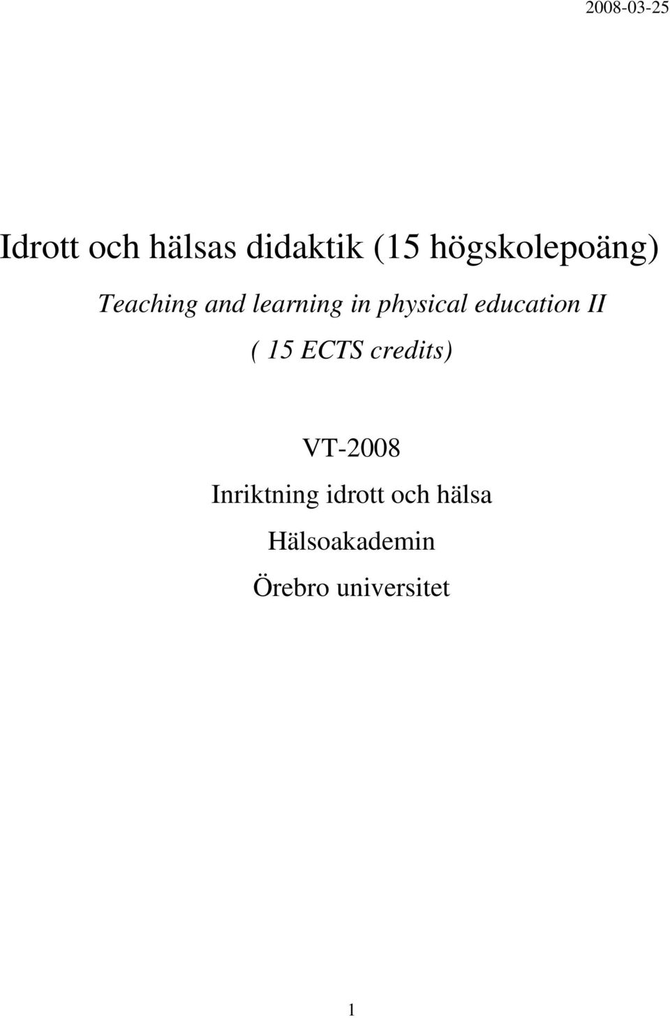 education II ( 15 ECTS credits) VT-2008
