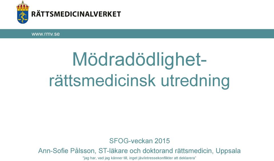 och doktorand rättsmedicin, Uppsala "jag har,