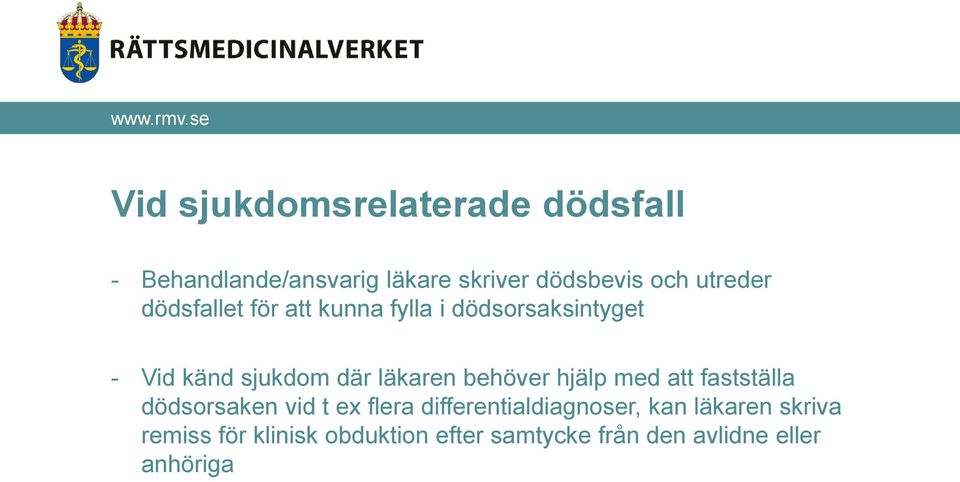 läkaren behöver hjälp med att fastställa dödsorsaken vid t ex flera