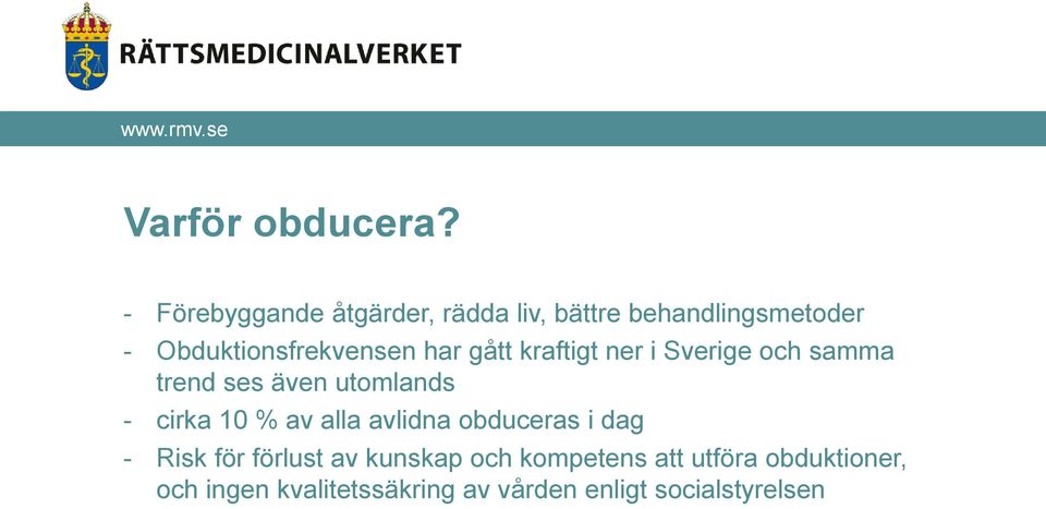 har gått kraftigt ner i Sverige och samma trend ses även utomlands - cirka 10 % av