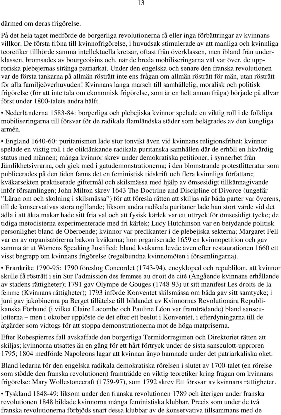 bromsades av bourgeoisins och, när de breda mobiliseringarna väl var över, de upproriska plebejernas stränga patriarkat.