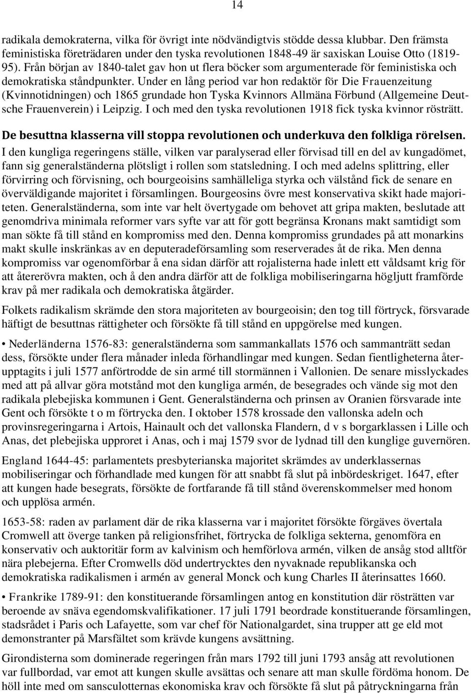 Under en lång period var hon redaktör för Die Frauenzeitung (Kvinnotidningen) och 1865 grundade hon Tyska Kvinnors Allmäna Förbund (Allgemeine Deutsche Frauenverein) i Leipzig.