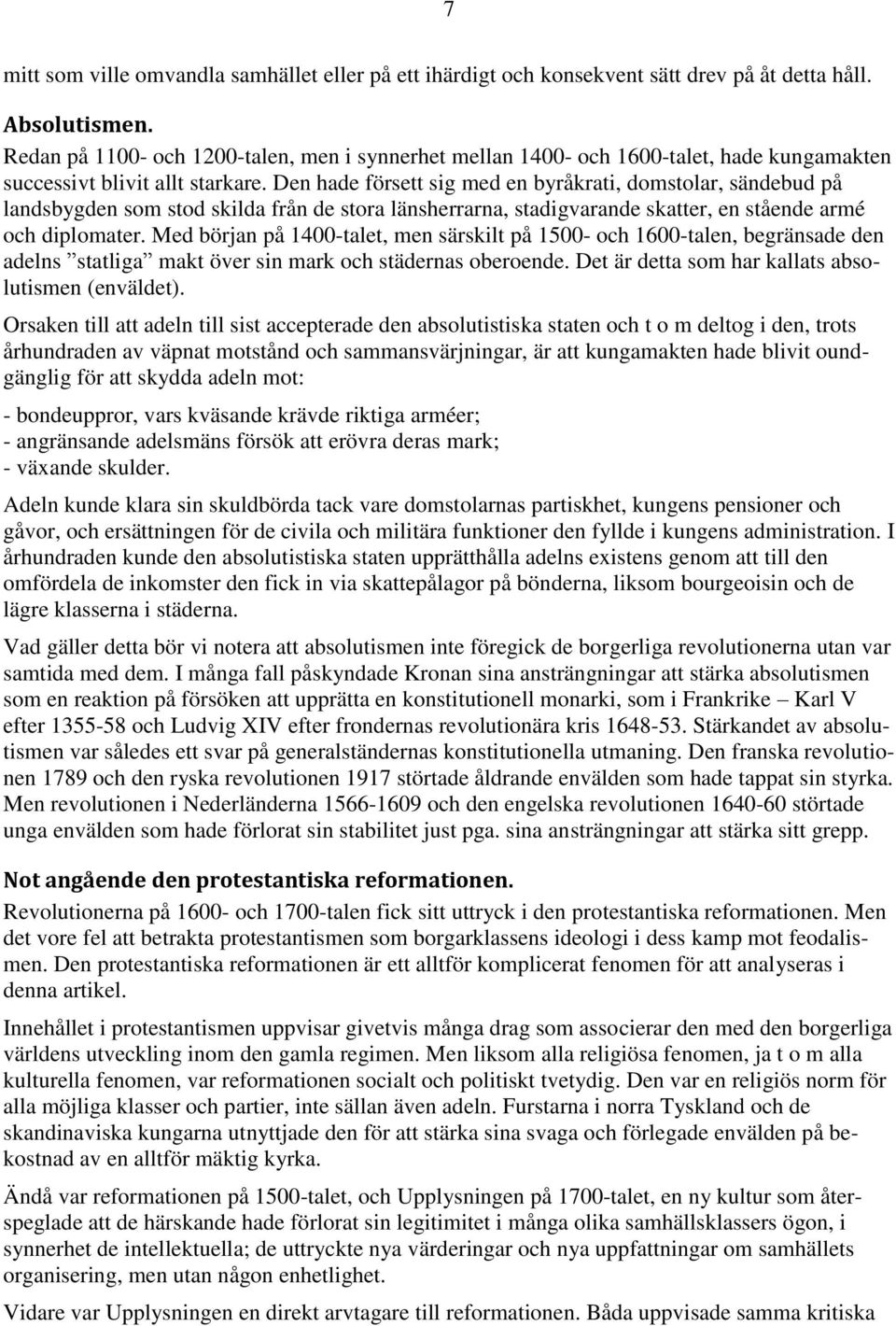Den hade försett sig med en byråkrati, domstolar, sändebud på landsbygden som stod skilda från de stora länsherrarna, stadigvarande skatter, en stående armé och diplomater.