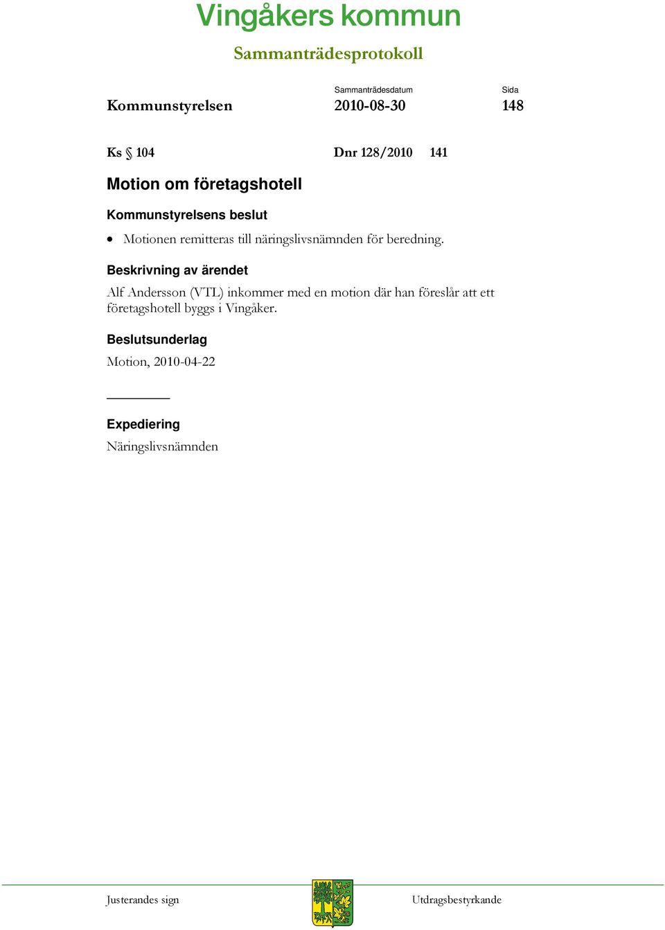 Alf Andersson (VTL) inkommer med en motion där han föreslår att ett