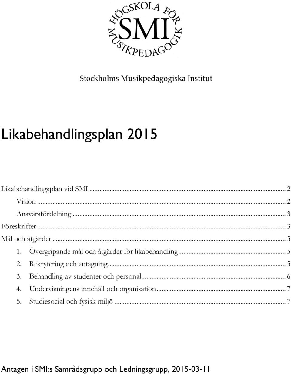 Övergripande mål och åtgärder för likabehandling... 5 2. Rekrytering och antagning... 5 3.