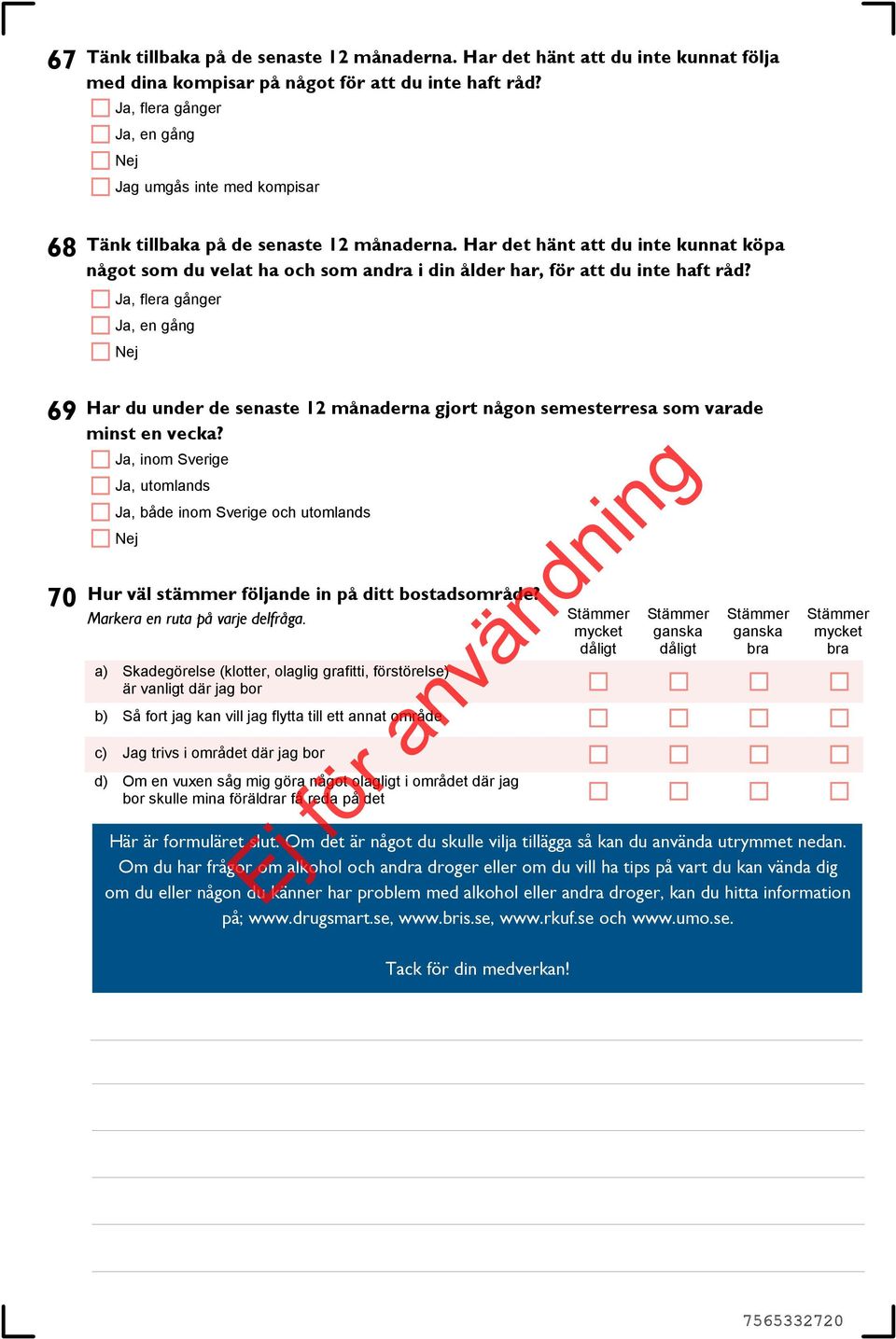 Har det hänt att du inte kunnat köpa något som du velat ha och som andra i din ålder har, för att du inte haft råd?