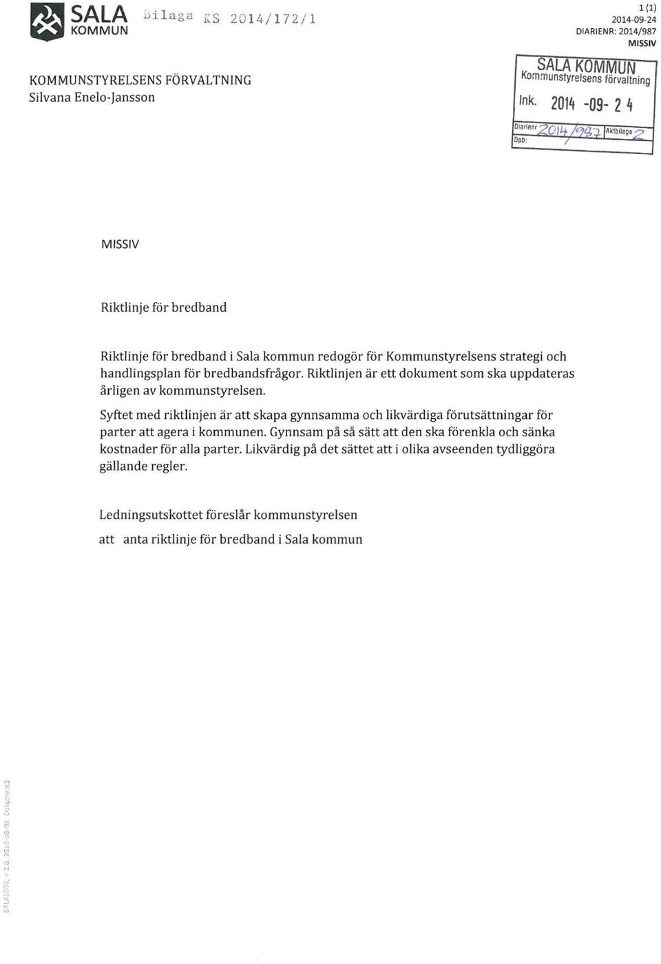 Riktlinjen är ett dokument som ska uppdateras årligen av kommunstyrelsen.