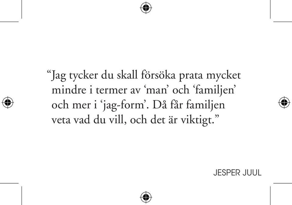 familjen och mer i jag-form.