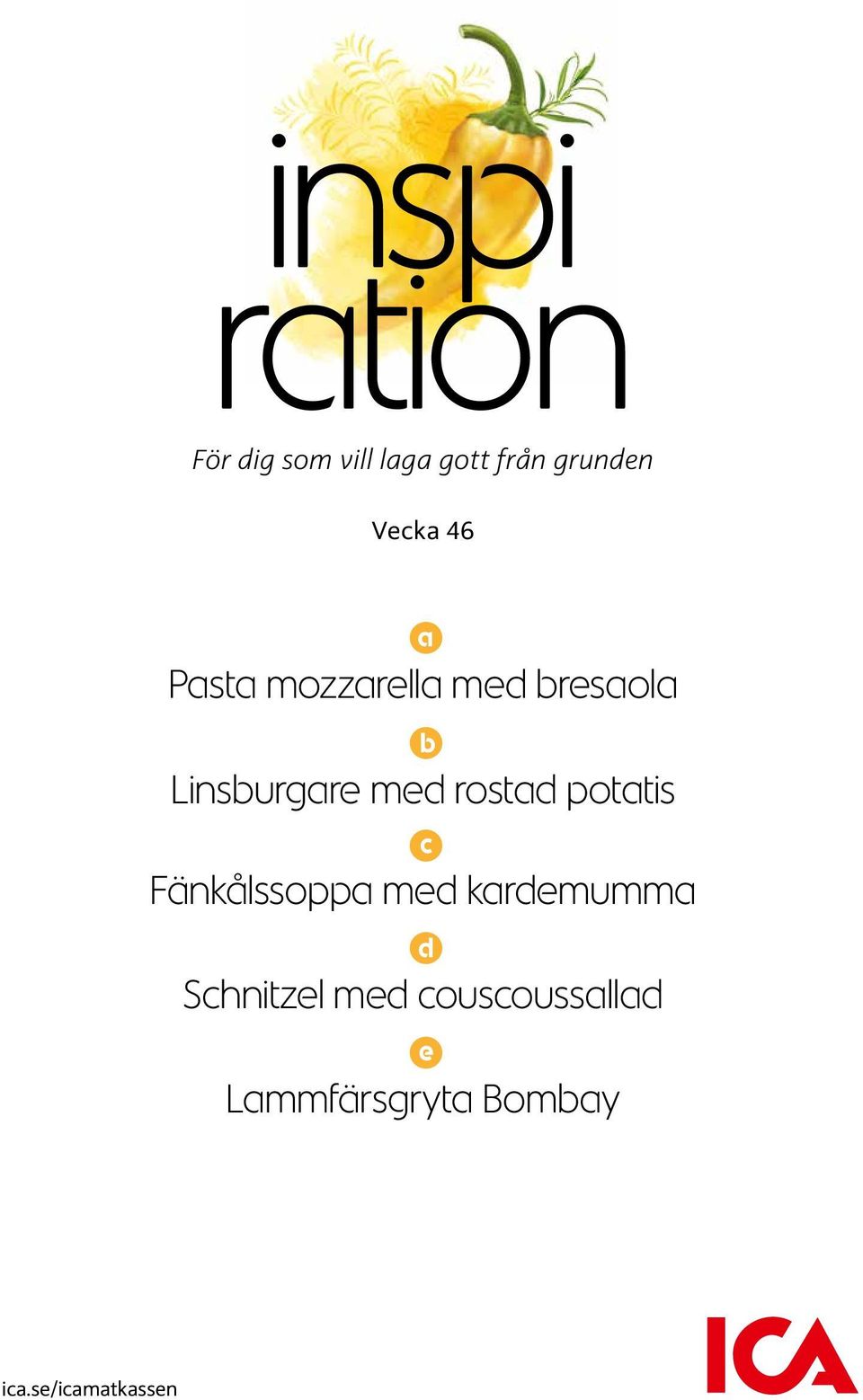 Linsburgare med rostad potatis c Fänkålssoppa med