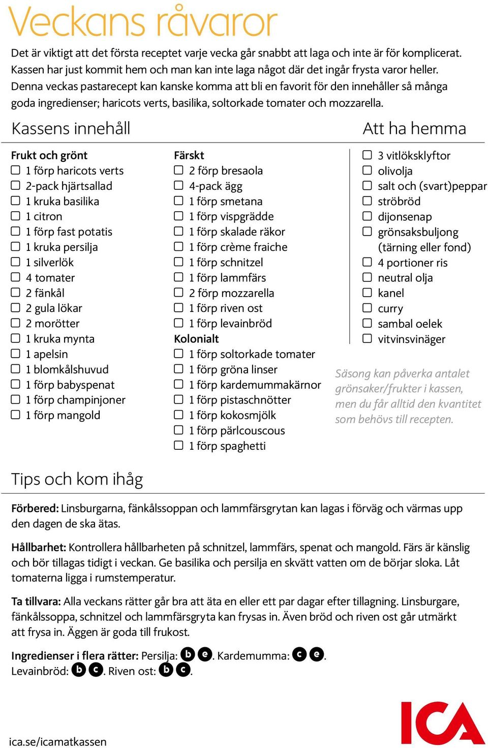 Denna veckas pastarecept kan kanske komma att bli en favorit för den innehåller så många goda ingredienser; haricots verts, basilika, soltorkade tomater och mozzarella.